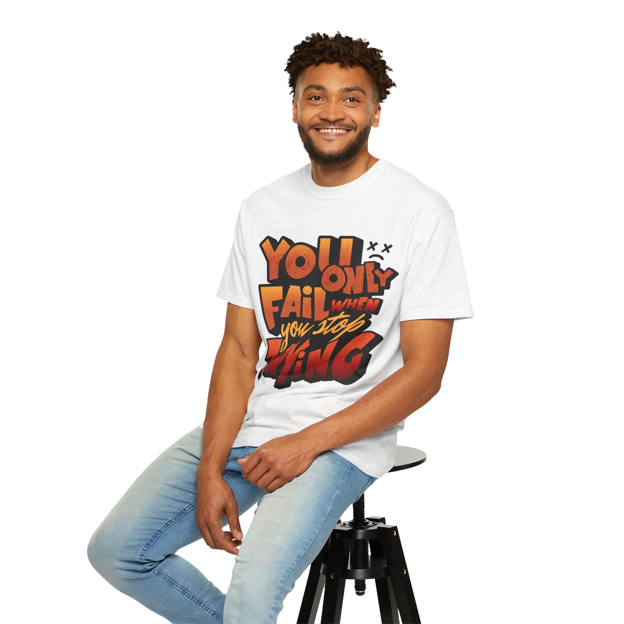 You Only Fail When You Stop Trying Inspiring Motivational T-Shirt -