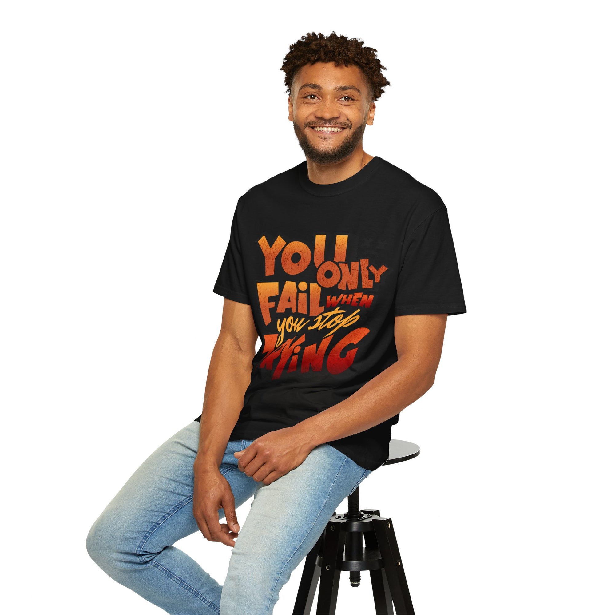 You Only Fail When You Stop Trying Inspiring Motivational T-Shirt -
