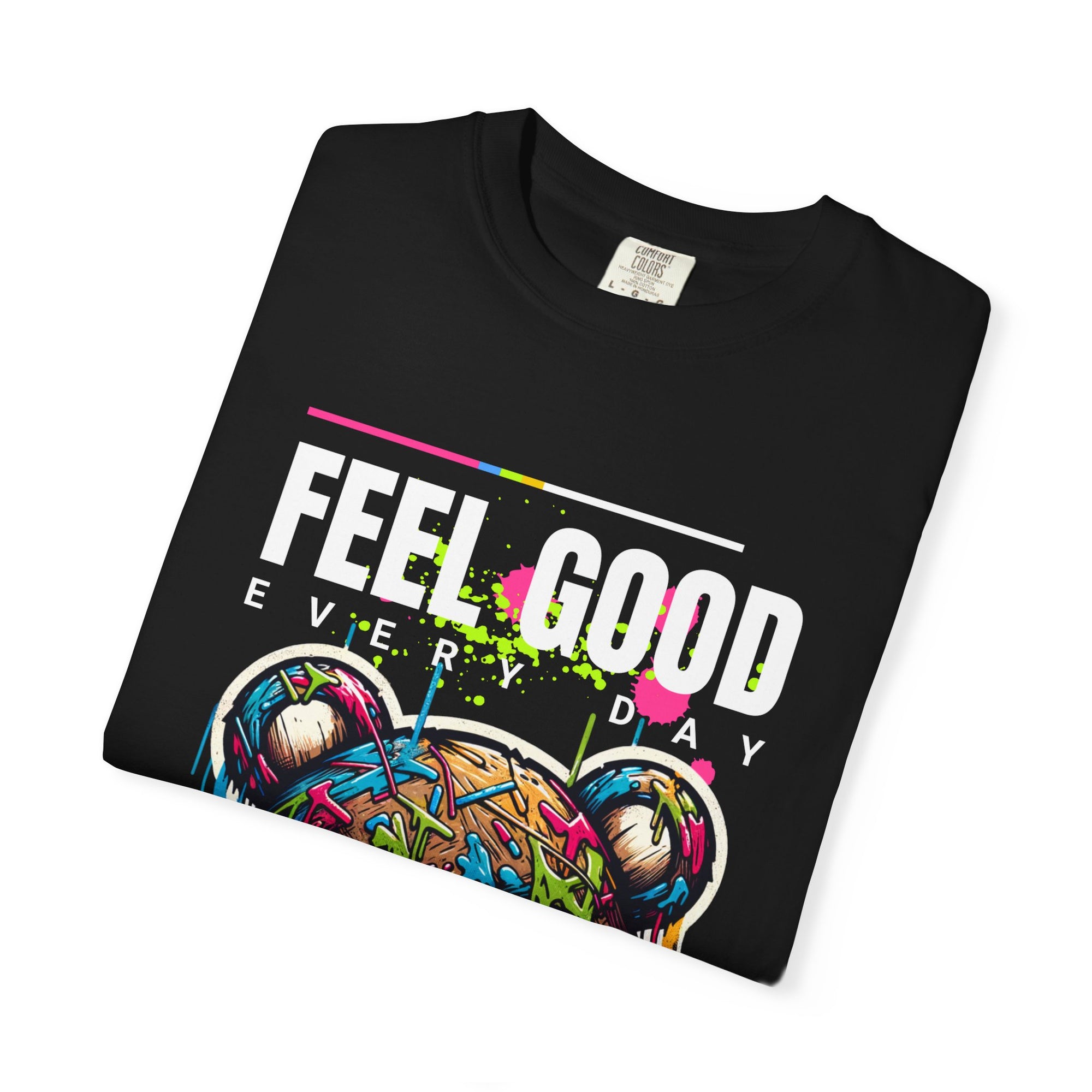 Feel Good Every Day Vibrant Graphic Tee, Feel Good Everyday T-shirt, Colorful Casual Wear, Gift for Friends, Unique Streetwear Style